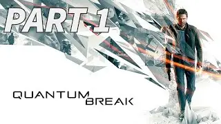 Quantum Break Walkthrough Gameplay Part 1 - Time  (PC)