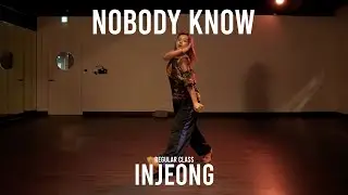 INJEONG Regular Class / NOBODY KNOW - 255 / @ProjectLeeDanceacademy