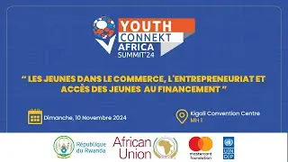 #YouthConnekt2024: Les jeunes dans le commerce, l'entrepreneuriat et accès des jeunes au financement