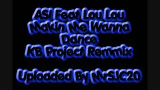 ASI & SI Feat. Lou Lou - Makin Me Wanna Dance (KB Project Remix)