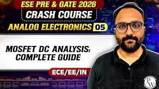 Analog Electronics 05 : MOSFET DC Analysis : Complete Guide | ECE, EE IN | GATE Crash Course 2026