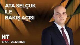 Ata Selçuk ile Bakış Açısı - 26 Aralık 2025