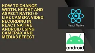 How to Change Width, Height And Aspect Ratio OF Live Camera Video Recording in  React Native Android