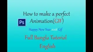 How to make a perfect Animation(GIF)- Happy New Year gif- Photoshop Tutorial CS6-CC