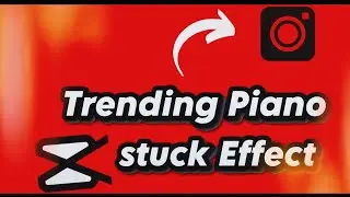 Capcut Masterclass | Piano Stuck Effect | 2024