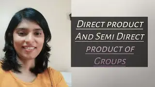 Direct product and semi Direct product of Groups