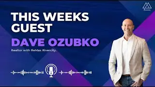 Broker Life Podcast - Dave Ozubko, Realtor in Edmonton, AB