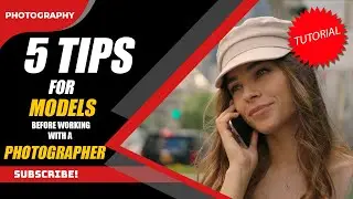 5 Tips for Models Before Working with a Professional Photographer.