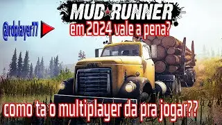 Spintires  MudRunner em 2024 vale a pena como ta o  multiplayer
