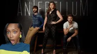 FIRST TIME REACTING TO | LADY ANTEBELLUM 