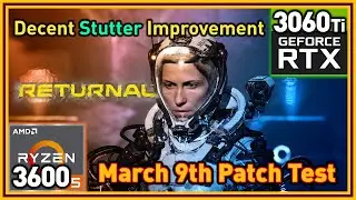 Returnal PC March 9th Patch - Stuttering Testing | Ryzen 5 3600 & RTX 3060 Ti