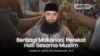 BERBAGI MAKANAN, MEMPERERAT UKHUWAH - Ustadz Dr. Syafiq Riza Basalamah., M.A