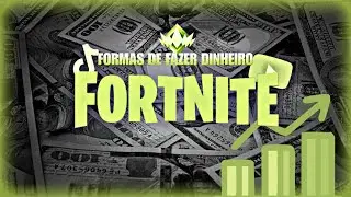 4 MELHORES FORMAS de fazer DINHEIRO com o FORTNITE