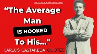 Best Quotes of Carlos Castaneda | Powerful Toltec Wisdom To Free Yourself Like A Warrior