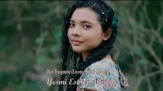 Olor fragante / Yesmi Esther Moreno (cover Sarita Moreno)
