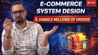 Episode 01- Design E-commerce system like Amazon | Step by Step Guide