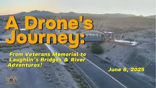 A Drone's Journey: From Veterans Memorial to Laughlin's Bridges & River Adventures! | June 8, 2025
