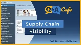 Q&A Caf&eacute;: Supply Chain Visibility in SAP Business ByDesign