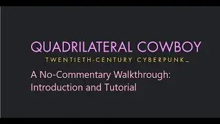 Quadrilateral Cowboy Silent/No Commentary Walk-through: Introduction and Tutorial
