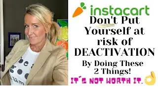 DONT RISK Instacart Shopper Deactivation by Doing These Things. DON'T Ask for 5 star ratings & More.