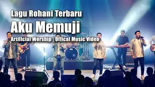 Aku Memuji - Artificial Worship (Official Music Video | Lagu Rohani Kristen)