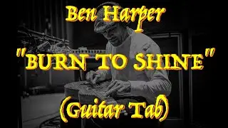 Ben Harper - &ldquo;Burn To Shine&rdquo; - Guitar Tab ♬