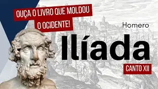 CANTO XII - A Ilíada de Homero – Narração Completa | Mitologia Grega, Guerra de Troia e Heróis
