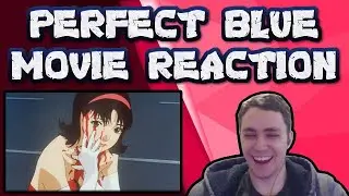 Perfect Blue MOVIE REACTION!