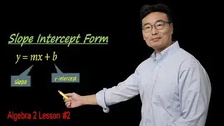 Slope Intercept Form of a Line, Algebra 2 Lesson #2