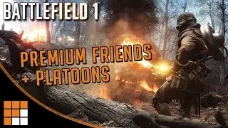 Battlefield 1: Premium Friends ВЕРНУЛСЯ + Присоединяйтесь к нашему взводу!