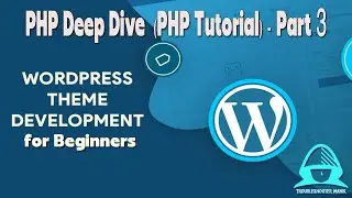 WordPress Theme Development: PHP Deep Dive Part 3