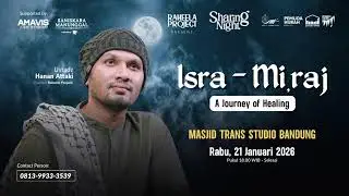 Re-Stream: Ustadz Hanan Attaki &ndash; Isra Miraj - A Journey of Healing - 2026