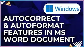 How To Use the AutoCorrect & AutoFormat Features In a Microsoft Word Document-For Windows Computer