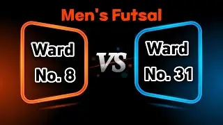 Ward No. 8 Vs. Ward No. 31 | 1st Round | Men's Futsal