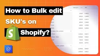 How to Bulk Edit SKUs in Shopify | Save Time with Shopify Bulk Editor