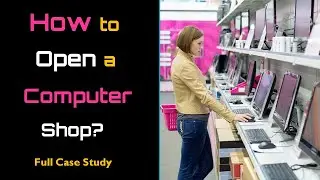 How to Open Computer Shop with Full Case Study? &ndash; [Hindi] &ndash; Quick Support