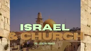 BIBLE STUDY || TOPIC - ISRAEL & CHURCH PART - 2 || PS. JOSEPH PAWAR || SEPT 24 2025