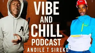 VIBE N CHILL PODCAST EP1: ( Unfiltered Conversations Begin ) Andile T Sireko