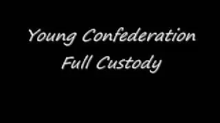 Young Confederation-Full Custody