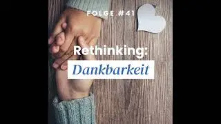 Rethinking: Dankbarkeit