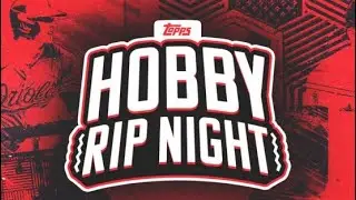 🚨 TOPPS - HOBBY RIP NIGHT 🚨