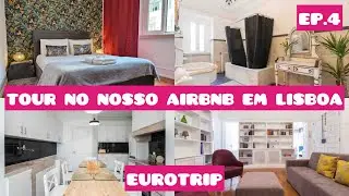 EP. 4 - EUROTRIP - TOUR COMPLETO NO NOSSO AIRBNB EM LISBOA - PORTUGAL - VALE A PENA? #lisboa #airbnb