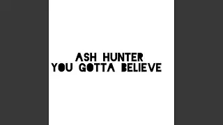 Ash Hunter You Gotta Believe (Radio Edit)