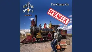 I'm Gonna Go (Remix)