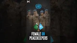 She Serves for Peace: Pakistani Women in UN Peacekeeping Forces