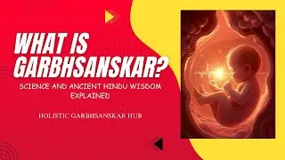 Garbhsanskar kya hai? Science and Ancient Hindu wisdom explained| Holistic Garbhsanskar Hub