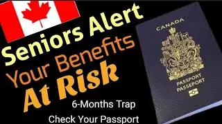 Canadian Passport Might Be Useless in 2026:  6-Month Trap Can Freeze Your Benefits!