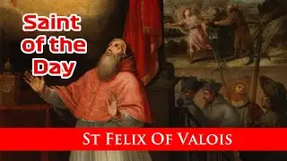 St Felix Of Valois  - Saint of the Day with Fr Lindsay - 20 Nov 2022