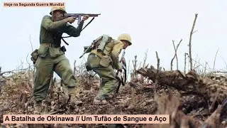 A Batalha de Okinawa: Um Tuf&atilde;o de Sangue e A&ccedil;o