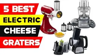 Top 5 Best Electric Cheese Graters 2024 [ Reviews and Buying Guide ]
